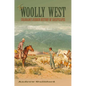 The Woolly West, 44: Colorado's Hidden History of Sheepscapes - Paperback