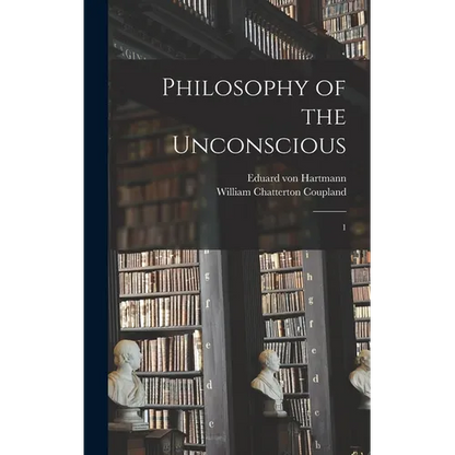 Philosophy of the Unconscious: 1 - Hardcover