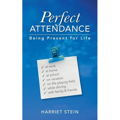 Perfect Attendance: Being Present for Life - Paperback