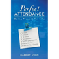 Perfect Attendance: Being Present for Life - Paperback