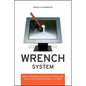 Wrench in the System: What's Sabotaging Your Business Software and How You Can Release the Power to Innovate - Hardcover