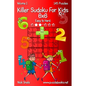 Killer Sudoku For Kids 6x6 - Easy to Hard - Volume 1 - 145 Puzzles - Paperback