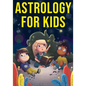 Astrology for Kids: A Fun Approach to Learning Star Signs - Paperback