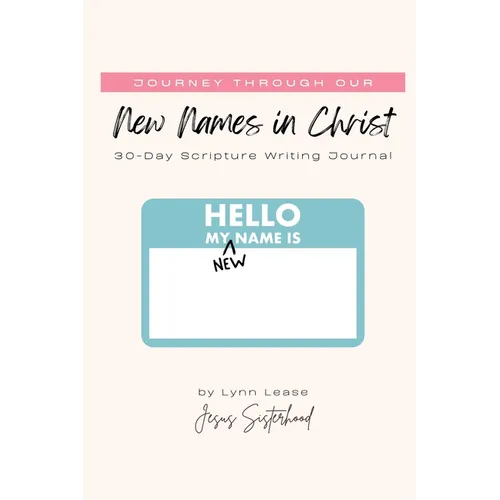 Journey through our New Names in Christ: 30-Day Scripture Writing Journal - Paperback