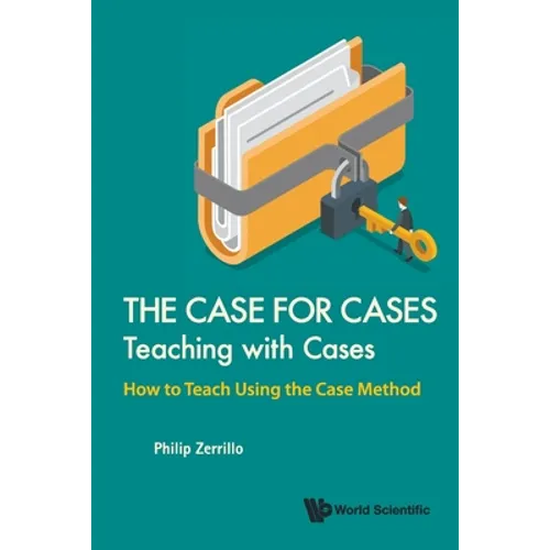 Case for Cases, The: Teaching with Cases - How to Teach Using the Case Method - Paperback