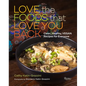 Love the Foods That Love You Back: Clean, Healthy, Vegan Recipes for Everyone - Hardcover