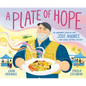 A Plate of Hope: The Inspiring Story of Chef José Andrés and World Central Kitchen - Hardcover