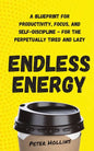 Endless Energy: A Blueprint for Productivity, Focus, and Self-Discipline - for the Perpetually Tired and Lazy - Paperback