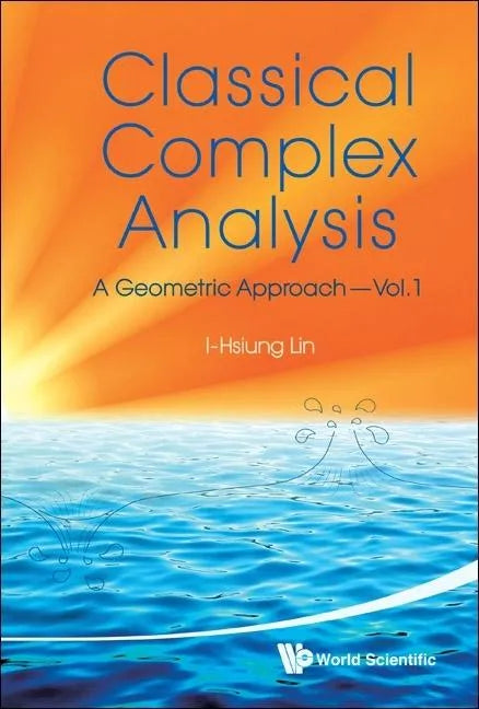 Classical Complex Analysis: A Geometric Approach (Volume 1) - Paperback