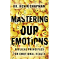 Mastering Our Emotions: Biblical Principles for Emotional Health - Paperback