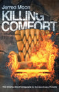 Killing Comfort: The Overlooked Prerequisite to Extraordinary Results - Paperback
