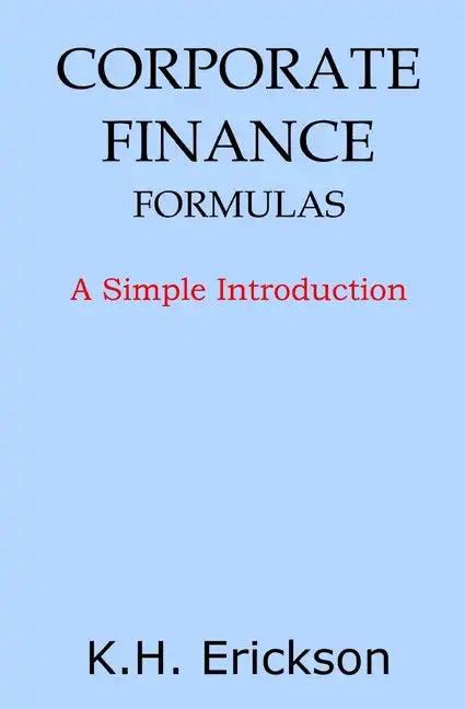 Corporate Finance Formulas: A Simple Introduction - Paperback