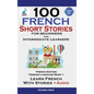 100 French Short Stories for Beginners Learn French with Stories Including Audiobook: (Easy French Edition Foreign Language Bilingual Book 1) - Hardcover