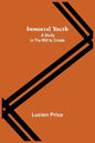 Immortal Youth; A Study in the Will to Create - Paperback