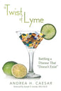 A Twist of Lyme: Battling a Disease That Doesn't Exist - Paperback