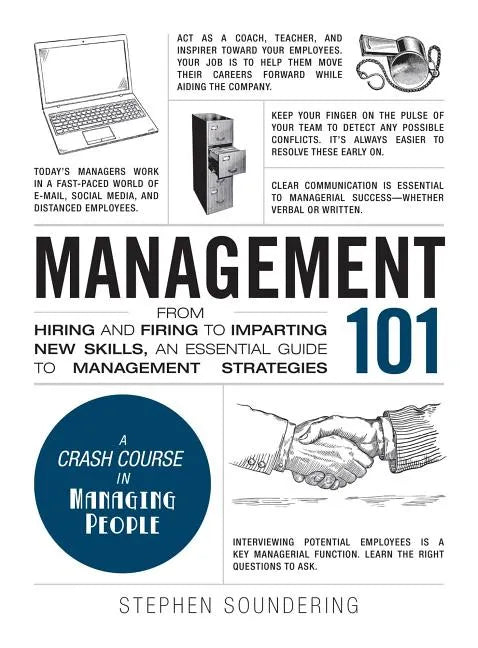 Management 101: From Hiring and Firing to Imparting New Skills, an Essential Guide to Management Strategies - Hardcover