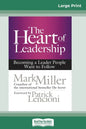 The Heart of Leadership: Becoming a Leader People Want to Follow (16pt Large Print Edition) - Paperback