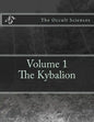The Occult Sciences: Vol.1 The Kybalion - Paperback