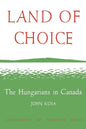 Land of Choice: The Hungarians in Canada - Paperback