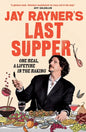 Jay Rayner's Last Supper - Hardcover
