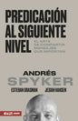 Predicación Al Siguiente Nivel: El Arte de Compartir Mensajes Que Importan - Paperback