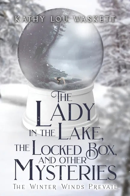 The Lady in the Lake, The Locked Box, and other Mysteries: The Winter Winds Prevail - Paperback
