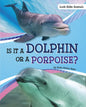 Is It a Dolphin or a Porpoise? - Hardcover