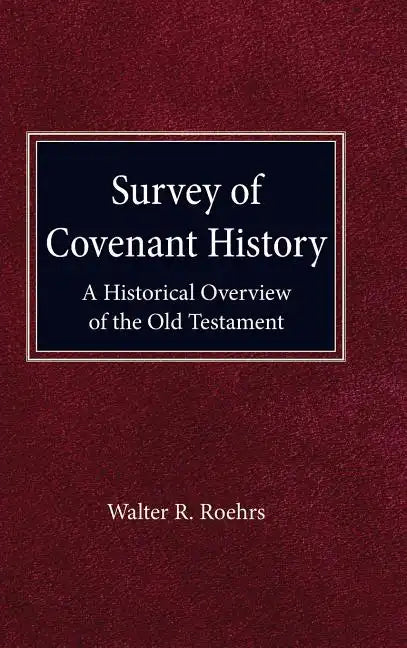 Survey of Convenant History: A Historical Overview of the Old Testament - Hardcover