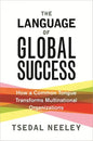 The Language of Global Success: How a Common Tongue Transforms Multinational Organizations - Paperback