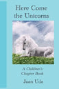 Here Come the Unicorns: A Children's Chapter Book - Paperback