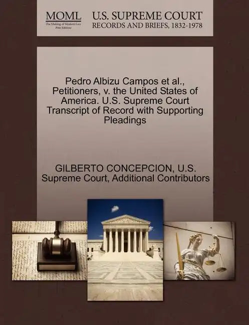 Pedro Albizu Campos et al., Petitioners, V. the United States of America. U.S. Supreme Court Transcript of Record with Supporting Pleadings - Paperback