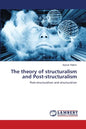 The theory of structuralism and Post-structuralism - Paperback