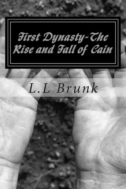 First Dynasty-The Rise And Fall of Cain: First Dynasty-The Rise And Fall of Cain - Paperback