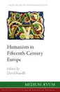 Humanism in Fifteenth-Century Europe - Hardcover