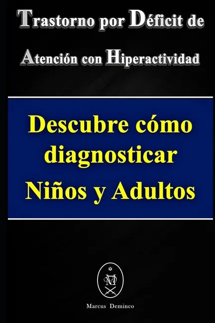 Trastorno por Déficit de Atención con Hiperactividad. Descubre cómo diagnosticar Niños y Adultos - Paperback