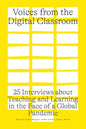 Voices from the Digital Classroom: 25 Interviews about Teaching and Learning in the Face of a Global Pandemic - Paperback