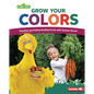 Grow Your Colors: Planting and Eating Healthy Foods with Sesame Street (R) - Library Binding