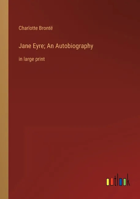 Jane Eyre; An Autobiography: in large print - Paperback