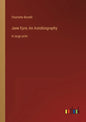 Jane Eyre; An Autobiography: in large print - Paperback