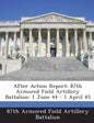 After Action Report: 87th Armored Field Artillery Battalion: 1 June 44 - 1 April 45 - Paperback