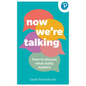 Now We're Talking: How to Discuss What Really Matters - Paperback