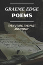 Graeme Edge Poems: The Future, The Past And Today: Graeme Edge Written Work - Paperback