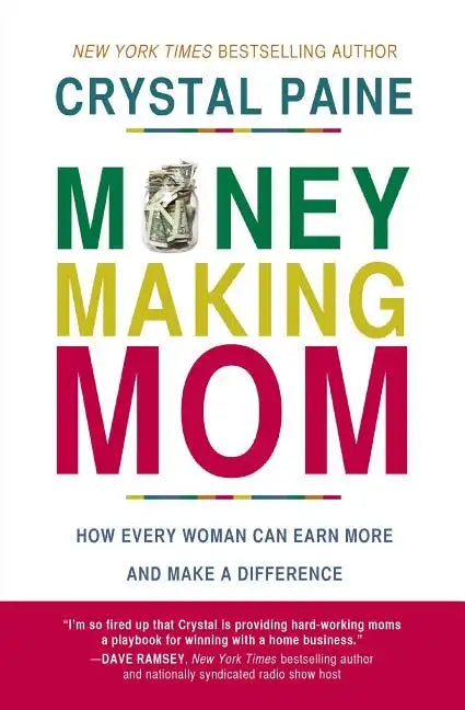 Money-Making Mom: How Every Woman Can Earn More and Make a Difference - Paperback