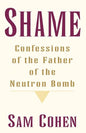 Shame: Confessionas of the Father of the Neutron Bomb - Paperback