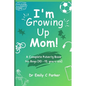 I'm Growing Up Mom!: A Complete Puberty Book for Boys (10 - 12 years old) - Paperback