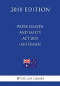 Work Health and Safety Act 2011 (Australia) (2018 Edition) - Paperback