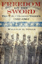 Freedom by the Sword: The U.S. Colored Troops, 1862-1867 (CMH Publication 30-24-1) - Hardcover
