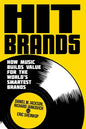 Hit Brands: How Music Builds Value for the World's Smartest Brands - Hardcover