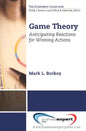 Game Theory: Anticipating Reactions for Winning Actions - Paperback