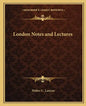 London Notes and Lectures - Paperback